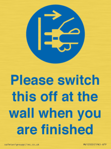 Please switch this off at the wall when you are finished